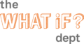 The What If Department